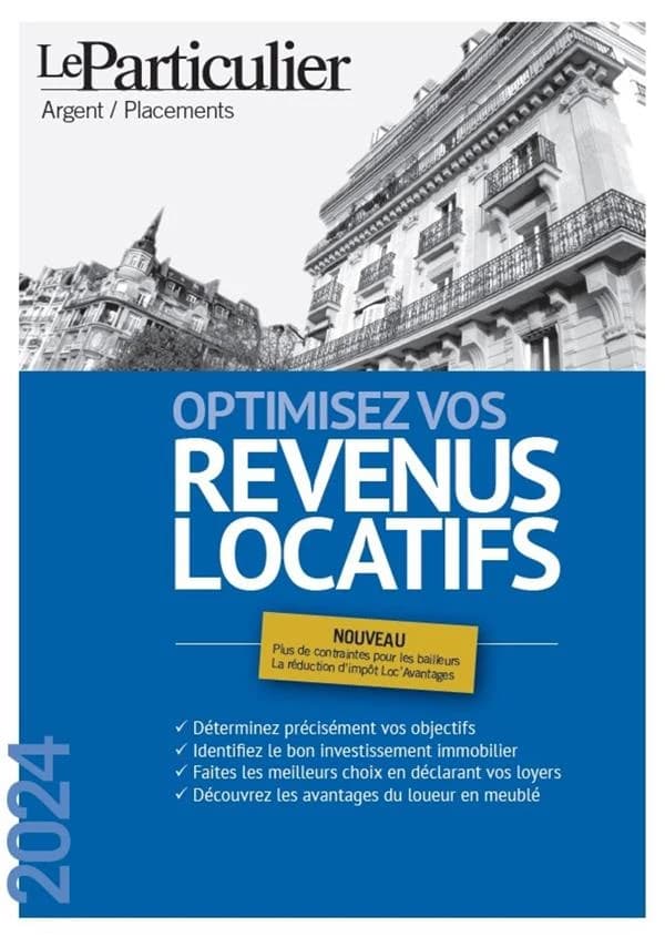 Optimisez vos revenus locatifs : déterminez précisément vos objectifs... ([Éd.] 2024) "Le Particulier" ; [sous la direction d'Arnaud Saugeras]