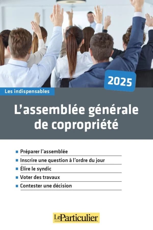 L'assemblée générale de copropriété ([Éd.] 2025) "Le Particulier" ; [réalisé par Frédérique Perrotin]