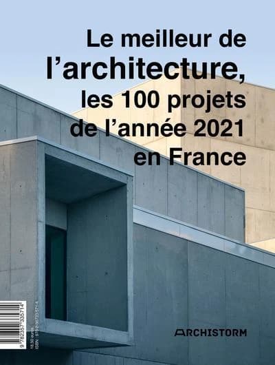 Le meilleur de l'architecture, les 100 projets de l'année 2021 en France