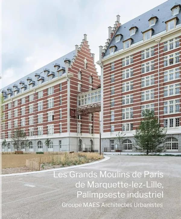 Les Grands Moulins de Paris de Marquette-lez-Lille, palimpseste industriel