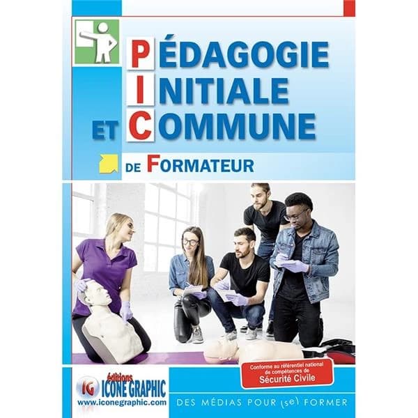 Pédagogie initiale et commune de formateur : conforme au référentiel national de compétences de sécurité civile (3e éd.) [Éditions Icone graphic] ; [rédacteur, Bruno Vanehuin]