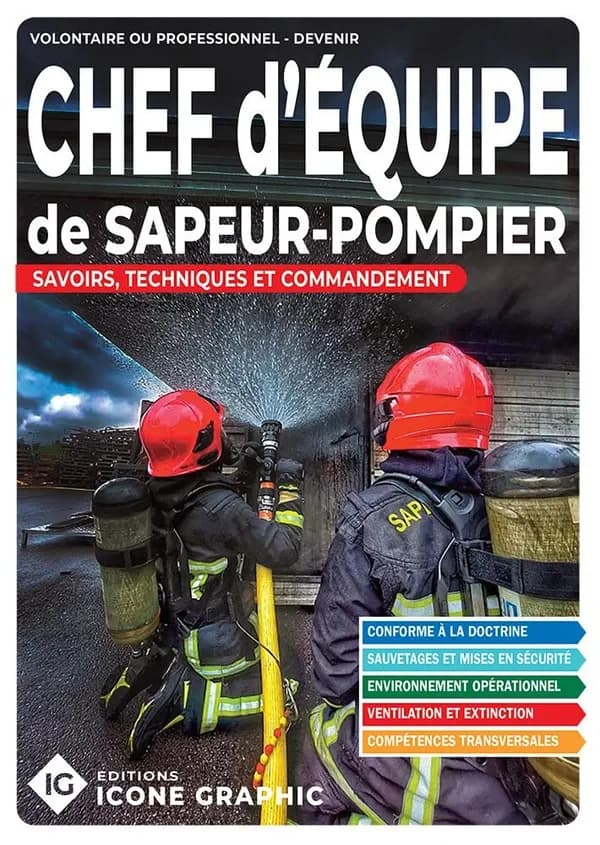 Chef d'équipe de sapeur-pompier : savoirs, techniques et commandement (7e éd.) Éditions Icone graphic
