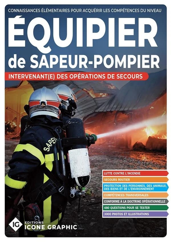 Connaissances élémentaires pour acquérir les compétences du niveau équipier de sapeur-pompier : intervenant(e) des opérations de secours (8e éd.) [Éditions Icone graphic]