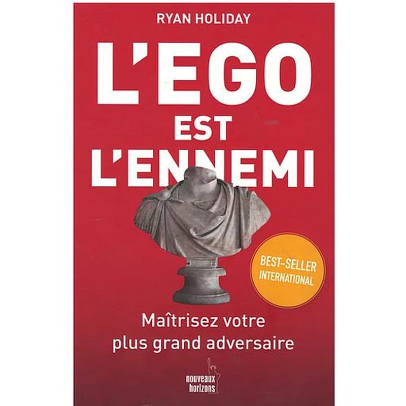 L'EGO EST L'ENNEMI - MAITRISEZ VOTRE PLUS GRAND ADVERSAIRE