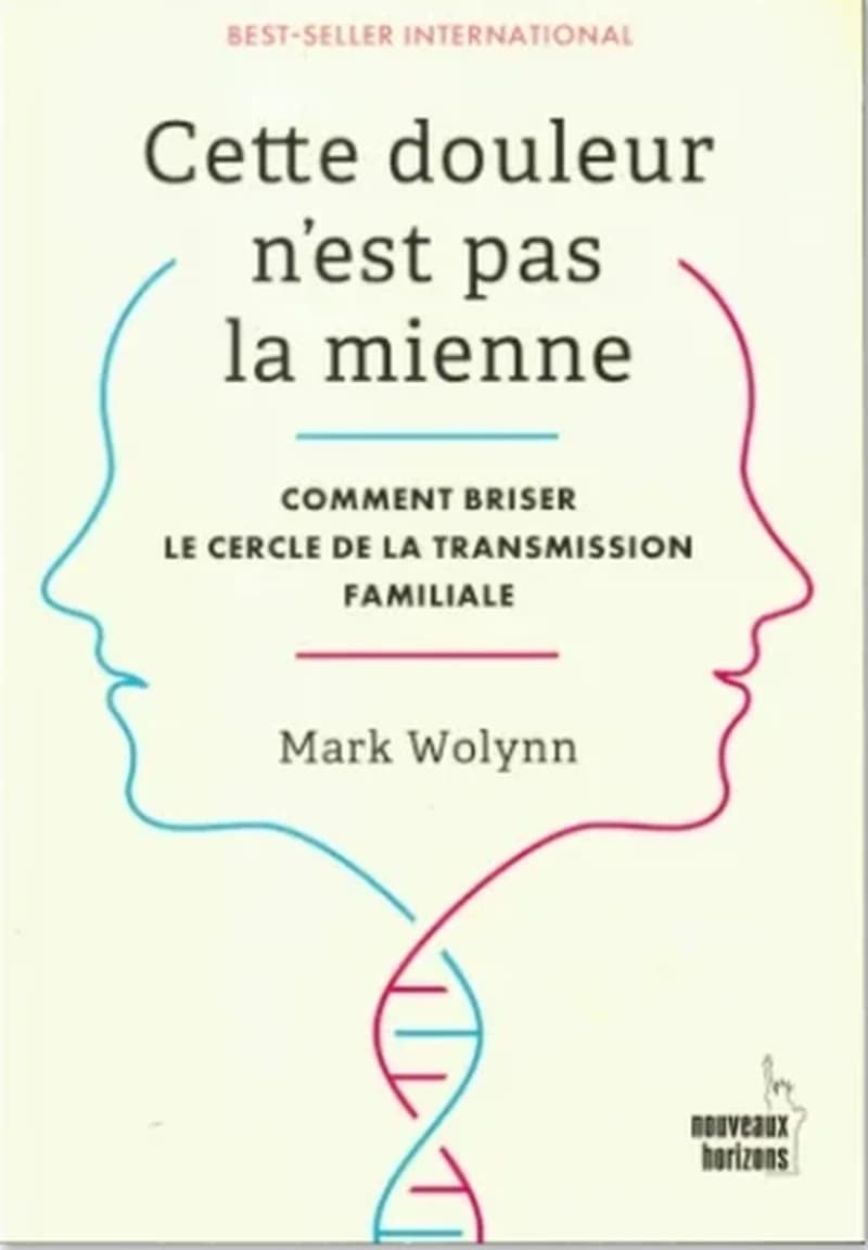 Cette douleur n'est pas la mienne - Comment briser le cercle de la transmission familiale