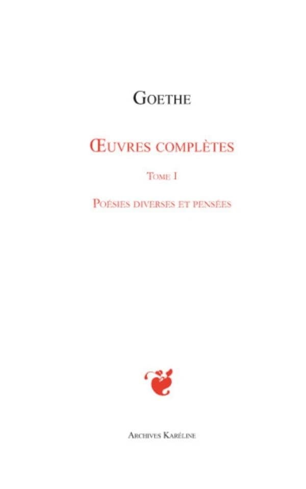 Oeuvres complètes. Tome I, Poésies diverses et pensées ([Reproduction en fac-similé]) Goethe ; [traduit par Jacques Porchat]