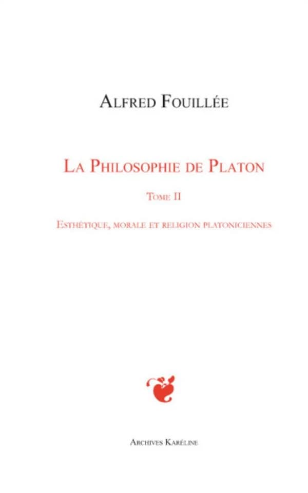 Esthétique, morale et religion platoniciennes ([Reproduction en fac-similé]) Alfred Fouillée