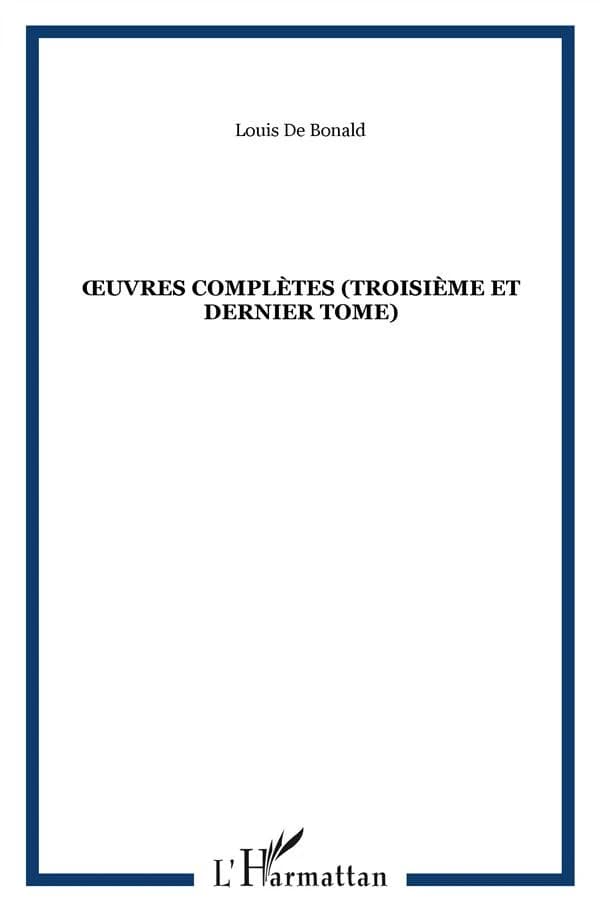 Oeuvres complètes ([Reproduction en fac-similé]) Louis de Bonald