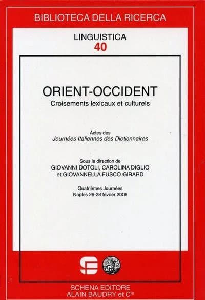 Orient-Occident : croisements lexicaux et culturels : actes des Journées italiennes des dictionnaires, quatrièmes Journées, Naples, 26-28 février 2009