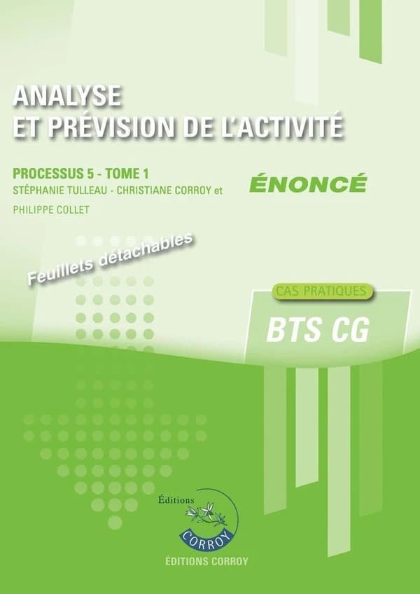 Analyse et prévision de l'activité Tome 1 : énoncé ; BTS CG, processus 5 ; cas pratiques