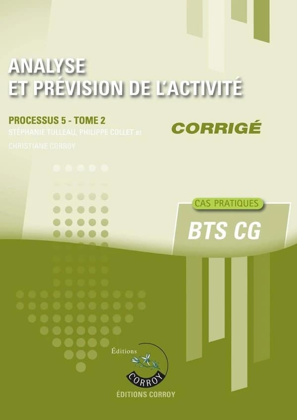 Analyse et prévision de l'activité Tome 2 : corrigé ; BTS CG, processus 5 ; cas pratiques