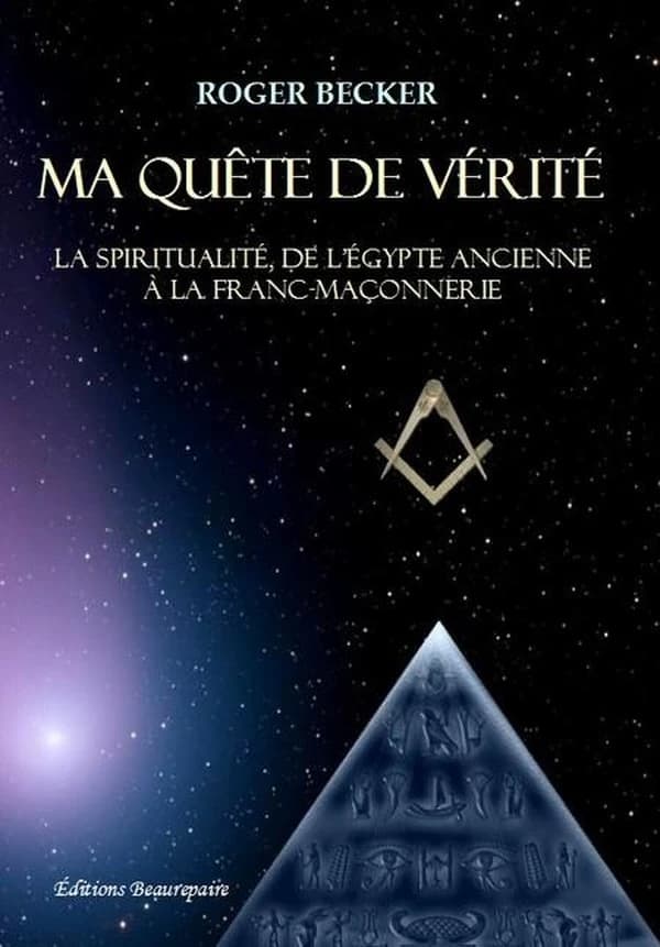Ma quête de vérité : la spiritualité, de l'Égypte ancienne à la franc-maçonnerie