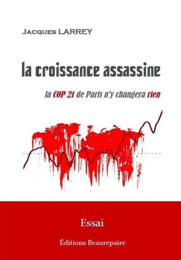 La croissance assassine : la Cop 21 de Paris n'y changera rien