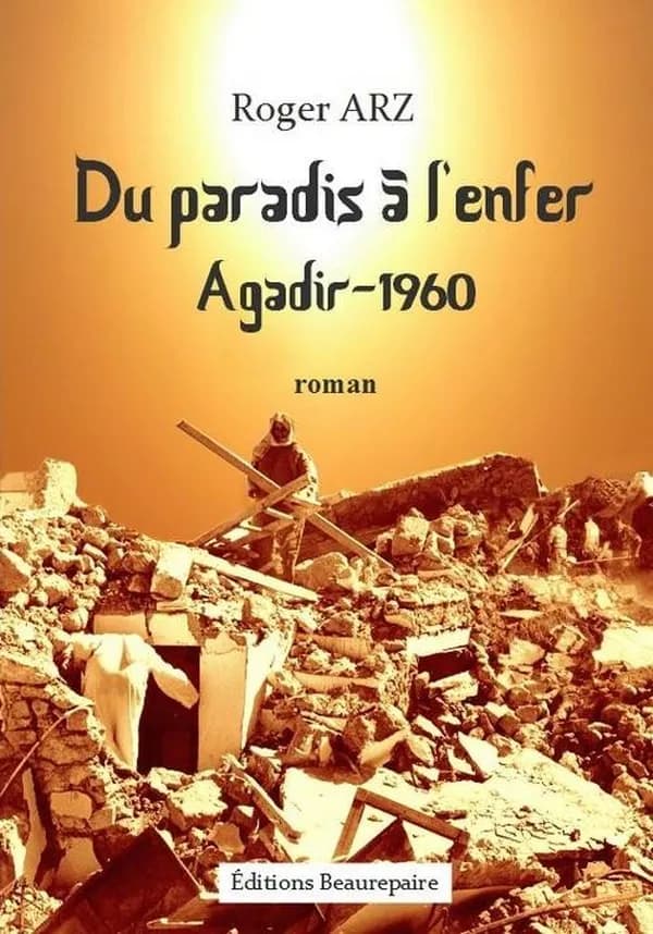 Du paradis à l'enfer : Agadir, 1960 : roman