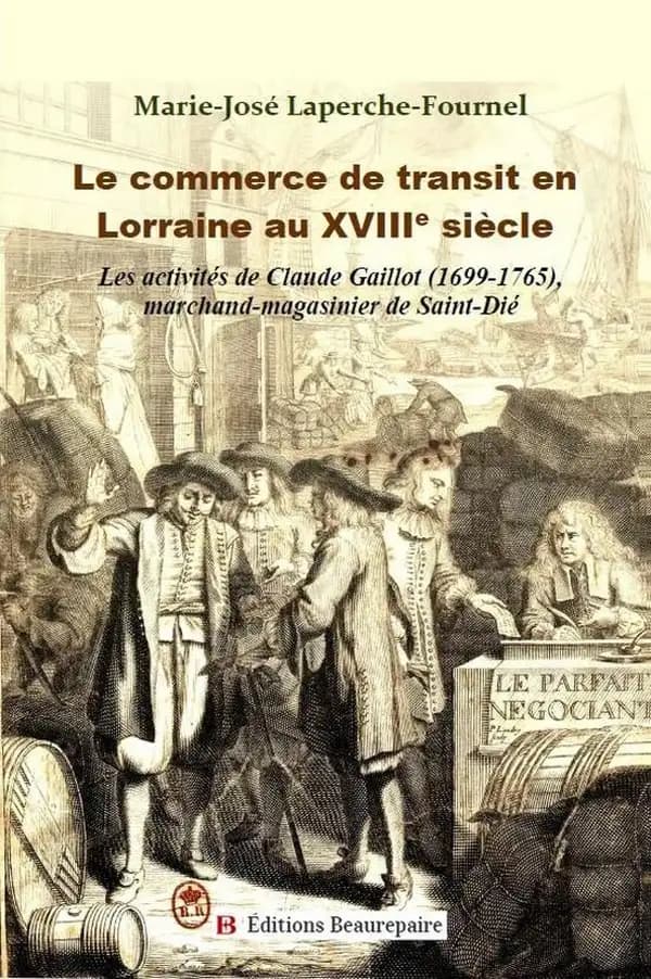 Le commerce de transit en Lorraine au XVIIIe siècle : les activités de Claude Gaillot (1699-1765), marchand-magasinier de Saint-Dié