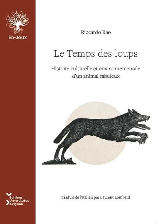 Le temps des loups : histoire environnementale et culturelle d'un animal fabuleux