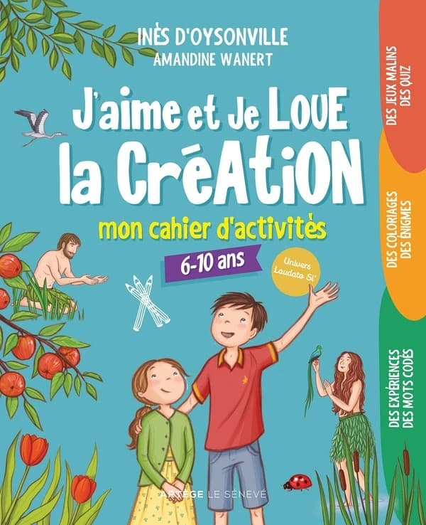 J'aime et je loue la création : mon cahier d'activités, 6-10 ans