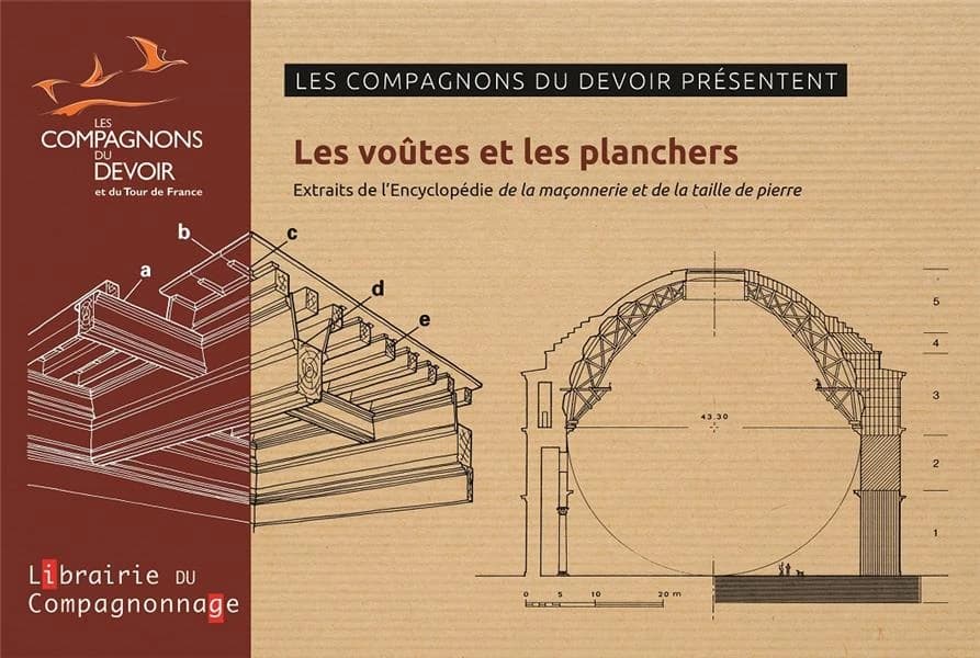 Les voûtes et les planchers : Extraits de l'Encyclopédie la maçonnerie et la taille de pierre