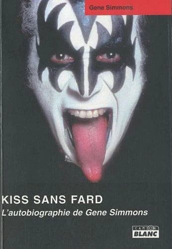 Kiss sans fard : l'autobiographie de Gene Simmons