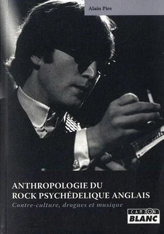 Anthropologie du rock psychédélique anglais : contre-culture, drogues et musique