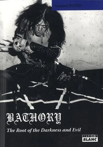 Bathory : the root of the darkness & evil