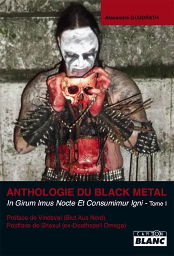 Anthologie du black metal. Tome I, In girum imus nocte et consumimur igni