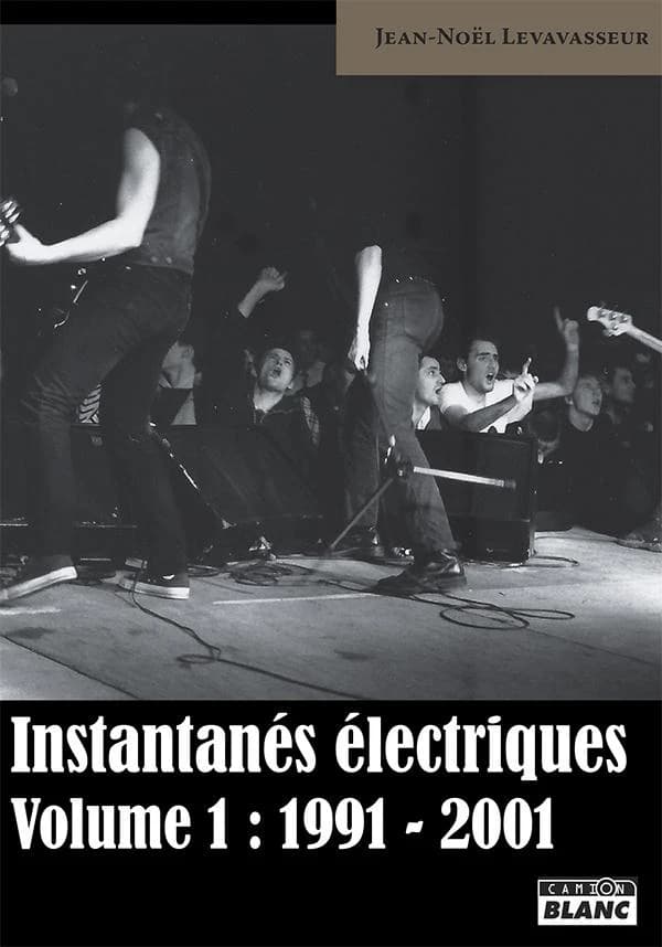 Instantanés électriques. Volume 1, 1991-2001