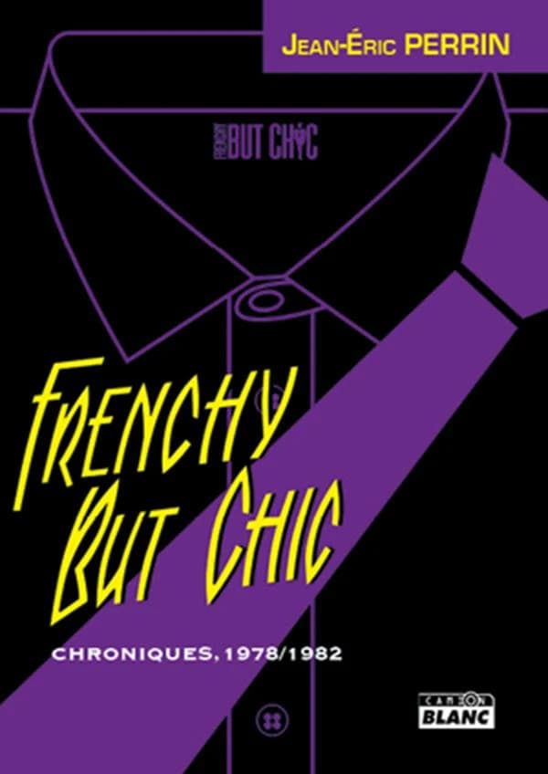 Frenchy but chic : chroniques, 1978-1982