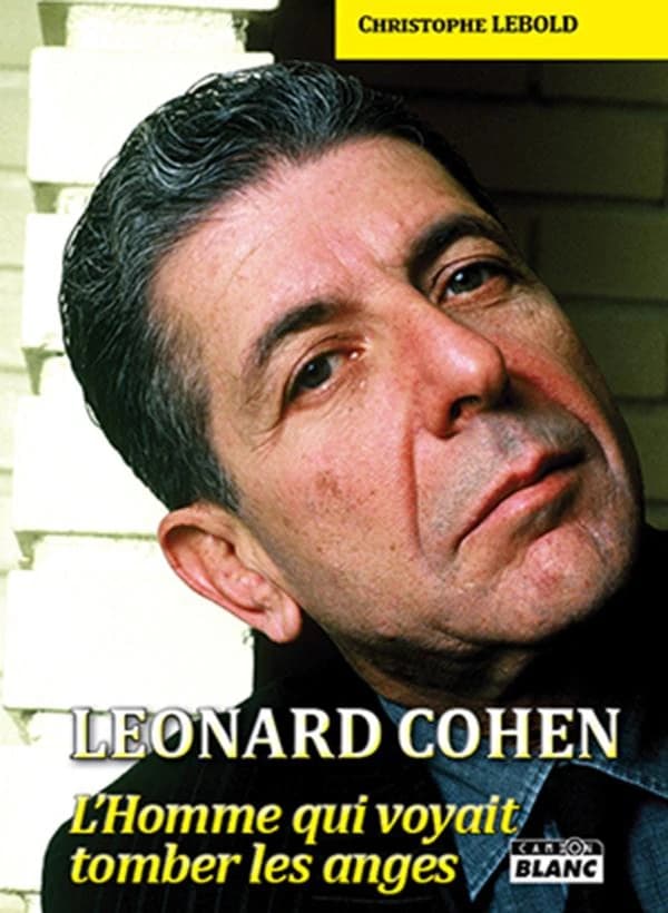 Leonard Cohen : l'homme qui voyait tomber les anges