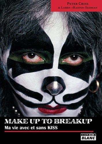 Peter Criss: Make up to Breakup : Ma vie avec et sans KISS