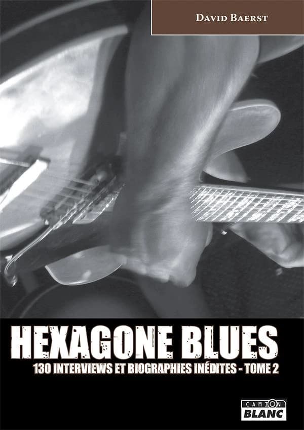 Hexagone blues : 130 interviews et biographies inédites