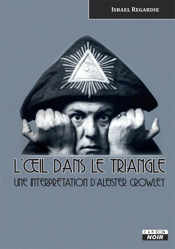 L'oeil dans le triangle : une interprétation d Aleister Crowley