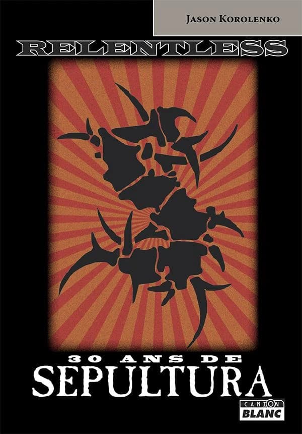 Relentless : 30 ans de Sepultura