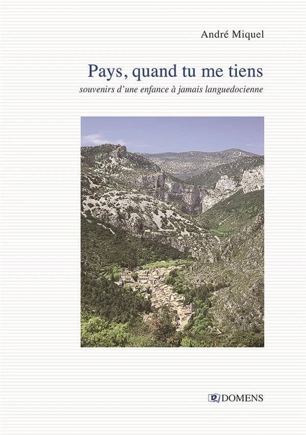 PAYS, QUAND TU ME TIENS : Souvenirs d'une enfance à jamais languedocienne
