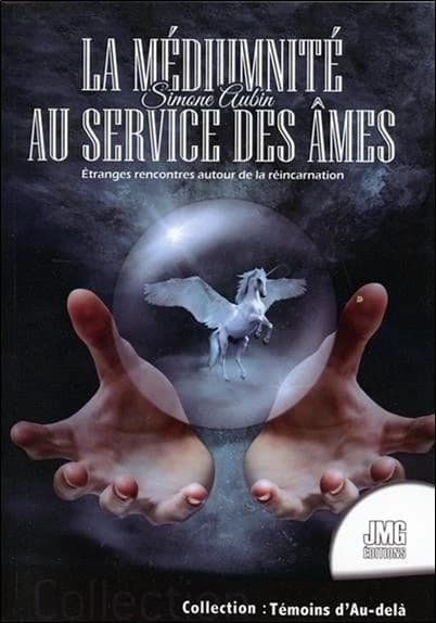 La médiumnité au service des âmes : étranges rencontres autour de la réincarnation