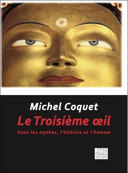 Le troisième oeil : dans les mythes, l'histoire et l'homme