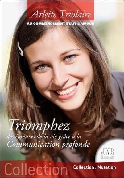 Au commencement était l'amour : triomphez des épreuves de la vie grâce à la communication profonde