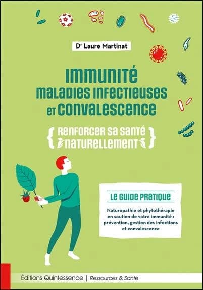 Immunité, maladies infectieuses et convalescence : renforcer sa santé naturellement : le guide pratique...