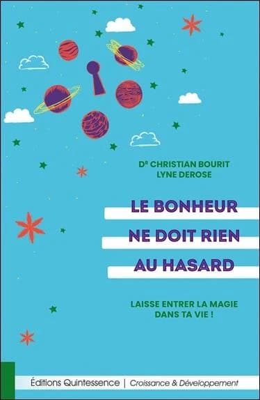 Le bonheur ne doit rien au hasard : Laisse entrer la magie dans ta vie !