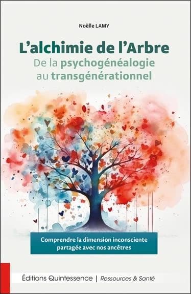 L'alchimie de l'arbre : de la psychogénéalogie au transgénérationnel : comprendre la dimension inconsciente partagée avec nos ancêtres