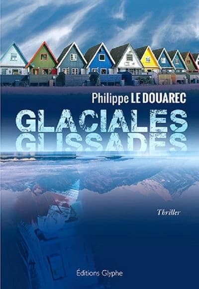 Glaciales glissades : thriller