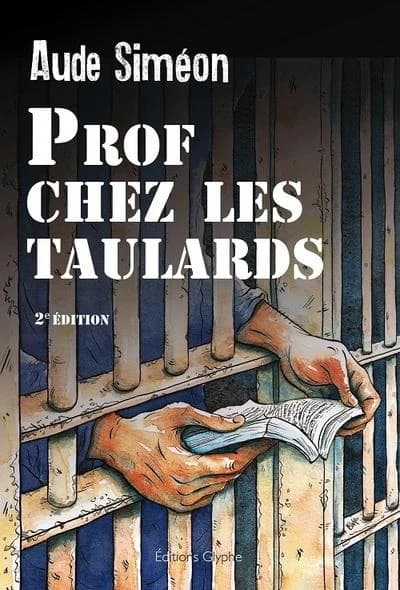 Prof chez les taulards (2e éd. revue et augmentée) Aude Siméon