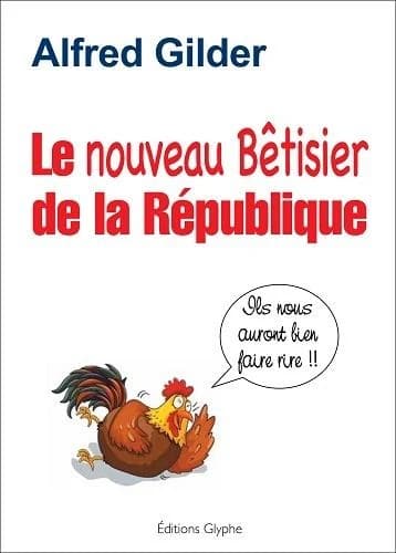Le nouveau bêtisier de la République : ils nous auront bien fait rire