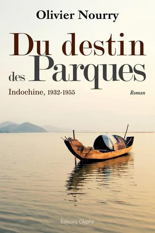 Du destin des Parques : Indochine, 1932-1955 : roman
