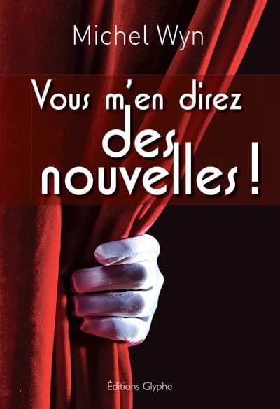 Vous m'en direz des nouvelles ! : nouvelles
