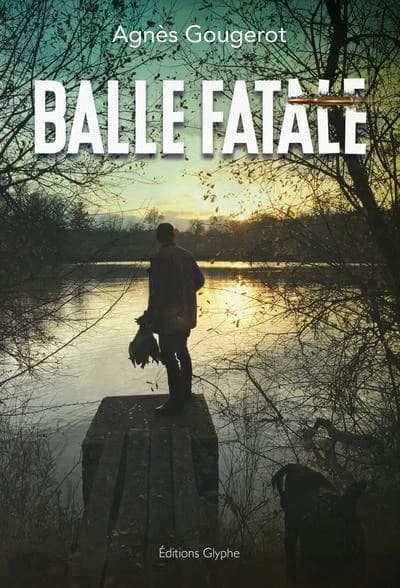 Balle fatale : roman