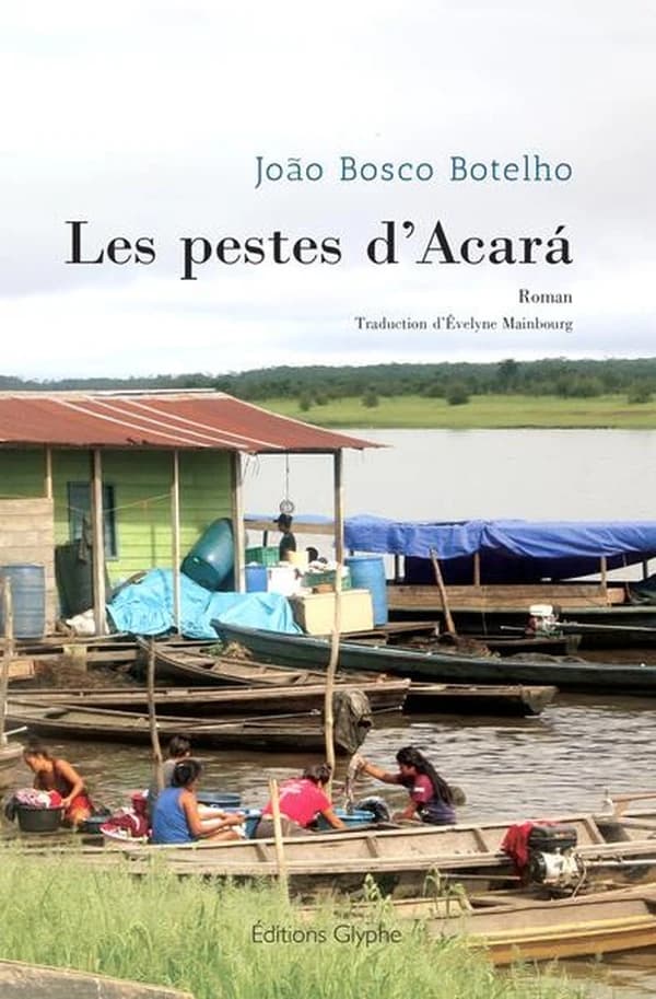 Les pestes d'Acará : roman