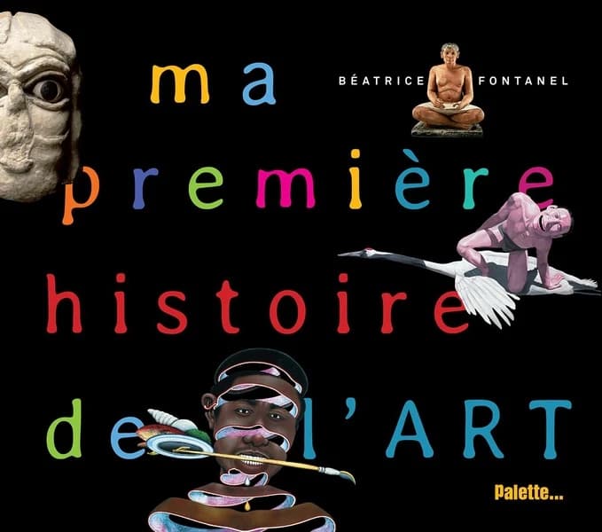 Ma première histoire de l'art ([Nouvelle éd. enrichie]) Béatrice Fontanel
