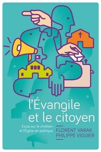 L'Évangile et le citoyen : essai sur le chrétien et l'Église en politique
