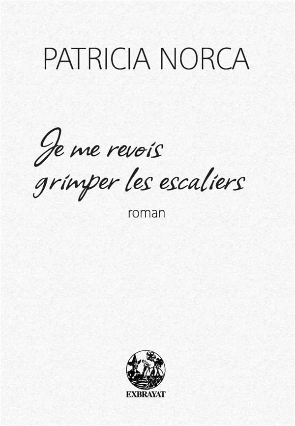 Je me revois grimper les escaliers : roman